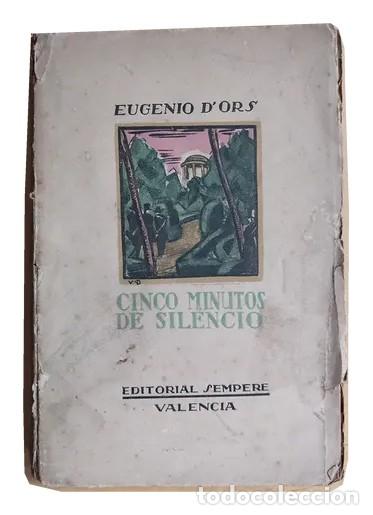 Libros antiguos: Eugenio d&rsquo;Ors &ndash; Cinco minutos de silencio &ndash; Sempere &ndash; 1925 LM