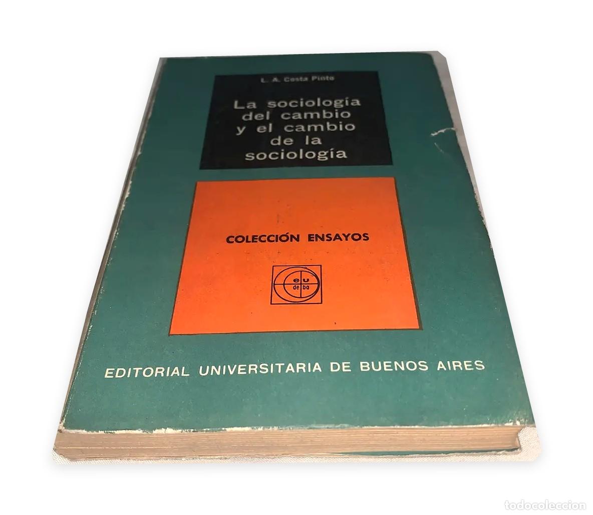 Libros antiguos: L. A. Costa Pinto &ndash; La sociolog&iacute;a del cambio y el cambio de la sociolog&iacute;a &ndash; Eudeba &ndash; 1968 LM