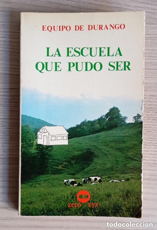 Libros antiguos: La escuela que pudo ser - Equipo de Durango - Editorial Zero Zyx