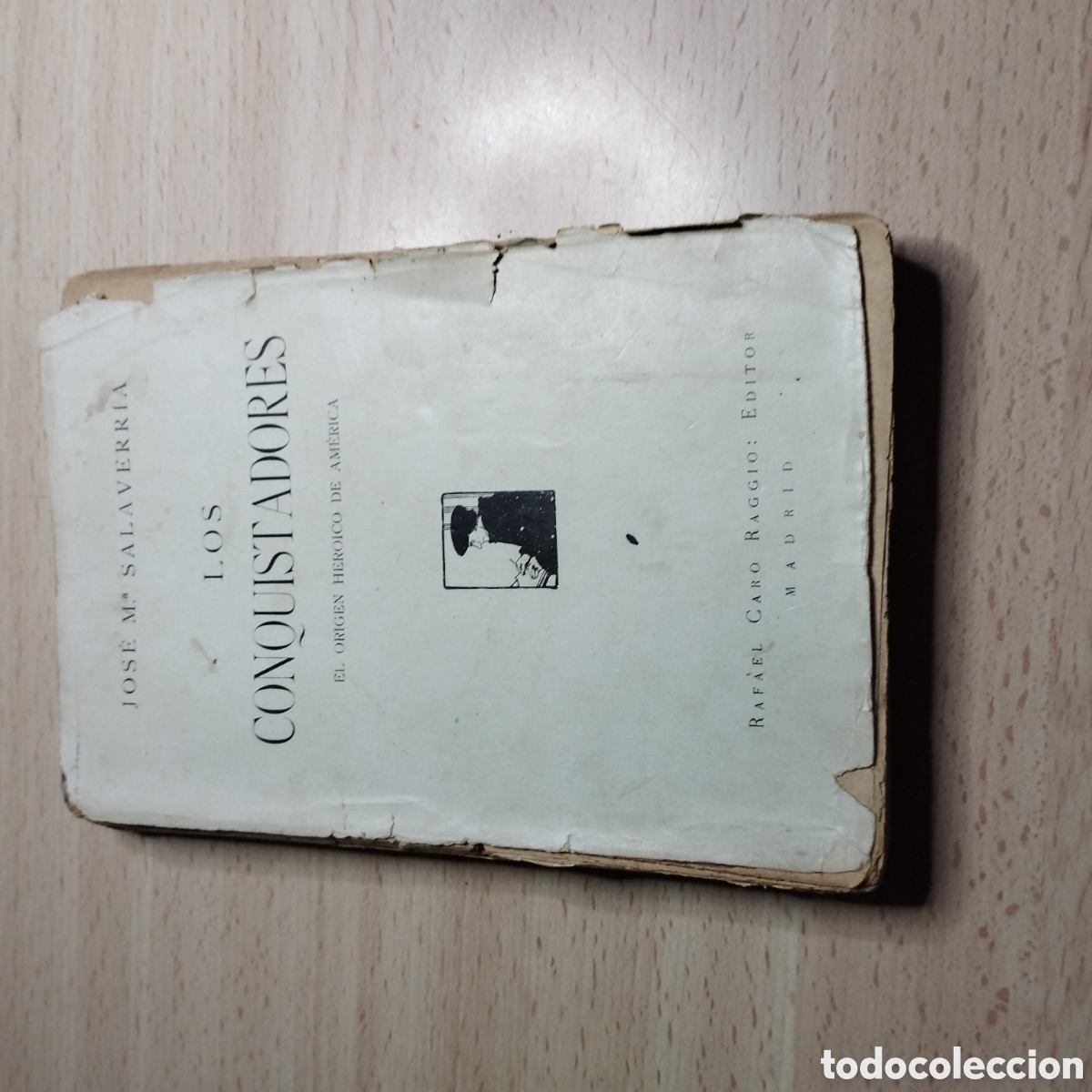Libros antiguos: Los conquistadores. El origen heroico de Am&eacute;rica. Jos&eacute; Mar&iacute;a Salaverria 1918. Rafael Caro. Madrid