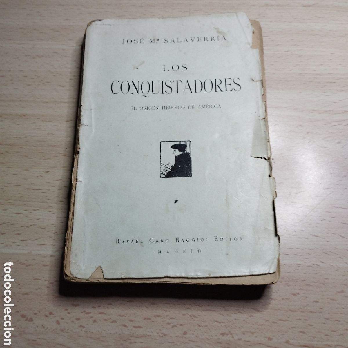 Libros antiguos: Los conquistadores. El origen heroico de Am&eacute;rica. Jos&eacute; Mar&iacute;a Salaverria 1918. Rafael Caro. Madrid
