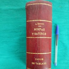 Libros antiguos: ANTIGUO TOMO: NINFAS Y SATIROS Y CARNE DE TABLADO. ALVARO RETANA 1918. MADRID.