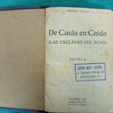 Libros antiguos: ANTIGUO LIBRO DE CAIDA EN CAIDA (LAS ESCLAVAS DEL SEXO). MIGUEL RIVAS. BARCELONA 1927. Lote 380709914