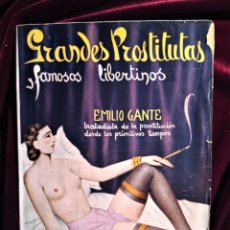 Libros antiguos: GRANDES PROSTITUTAS Y FAMOSOS LIBERTINOS. GANTE, EMILIO. PUBLICACIONES DE ¡LIBERACION!” 1936. Lote 401836084