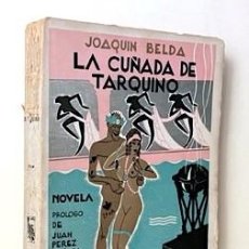 Libros antiguos: JOAQUÍN BELDA : LA CUÑADA DE TARQUINO (NOVELA DE PÉSIMAS COSTUMBRES ROMANAS) 1ª ED 1931.