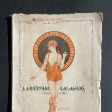 Libros antiguos: 1920 - LA REINA DE LAS AGUAS - NOVELA PASIONAL - ILUSTRACIONES EROTICAS -