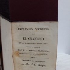 Libros antiguos: ESTRAVIOS SECRETOS O EL ONANISMO EN LAS PERSONAS DEL BELLO SEXO. MADRID. 1831.