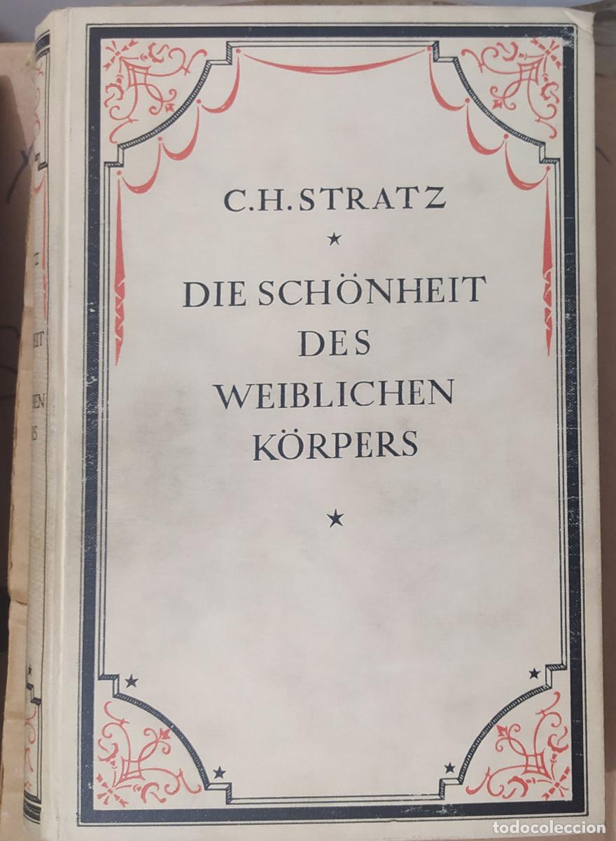Libros antiguos: Die Sch&ouml;nheit des Weiblichen K&ouml;rpers. C.H. Stratz (La Belleza del Cuerpo Femenino)