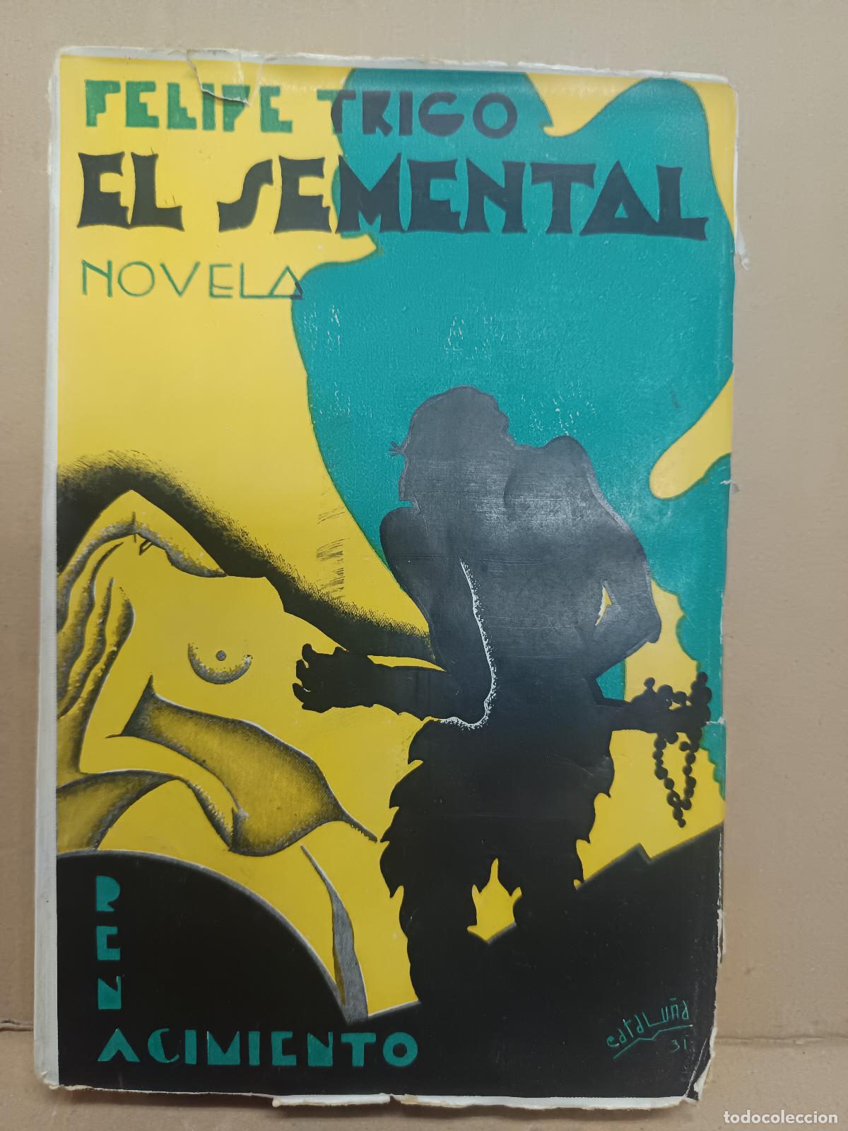 Libros antiguos: FELIPE TRIGO, EL SEMENTAL, 1931, RENACIMIENTO, PRIMERA EDICION NOVELA EROTICA