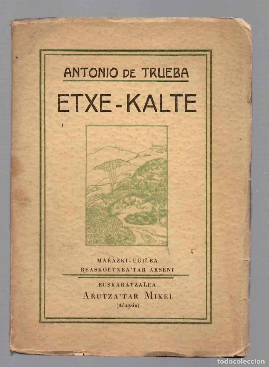 Libros antiguos: ETXE-KALTE. ANTONIO DE TRUEBA. BILBAO 1934. EN EUSKERA. ILUSTRADO POR ARSENI BEASKOETXEA