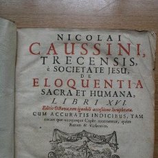 Libros antiguos: DE ELOQUENTIA SACRA ET HUMANA, LIBRI XVI. CAUSSINI TRECENSIS (NICOLAI)