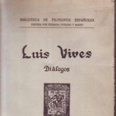 Libros antiguos: VIVES, JUAN LUIS : DIALOGOS TRADUCIDOS POR EL DOCTOR CRISTOBAL CORET Y PERIS. 1928