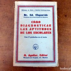 Libros antiguos: COMO DIAGNOSTICAR LAS APTITUDES DE LOS ESCOLARES ,DR CLAPAREDE, AGUILAR 1933