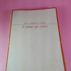 Libros antiguos: LIBRO-COMO YO CREO-PIERRE TEILHARD DE CHARDIN-ENSAYISTAS DE HOY-1ªEDICIÓN-1970-VER FOTOS. Lote 158478166