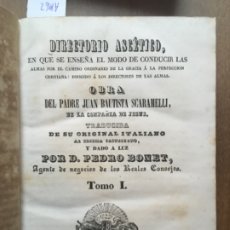 Libros antiguos: DIRECTORIO ASCETICO DEL PADRE JUAN BAUTISTA SCARAMELLI, PEDRO BONET, 1853. Lote 183057157