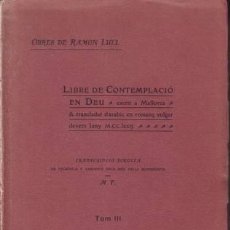Libros antiguos: LULL, RAMÓN: LIBRE DE CONTEMPLACIO EN DEU. TOM III. 1910. Lote 193345552