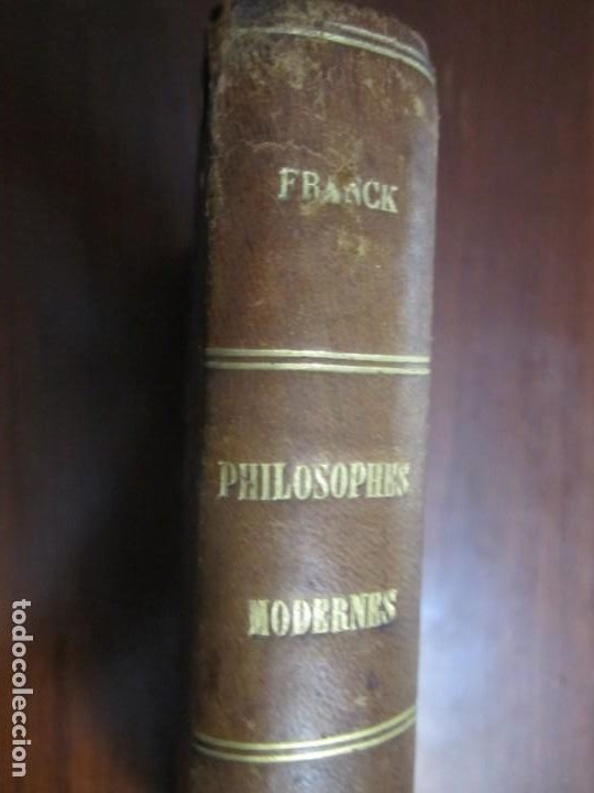 Libros antiguos: PHILOSOPHES MODERNES ETRANGERS ET FRANÇAIS AD.FRANCK 1879 PARIS - Foto 11 - 216629076