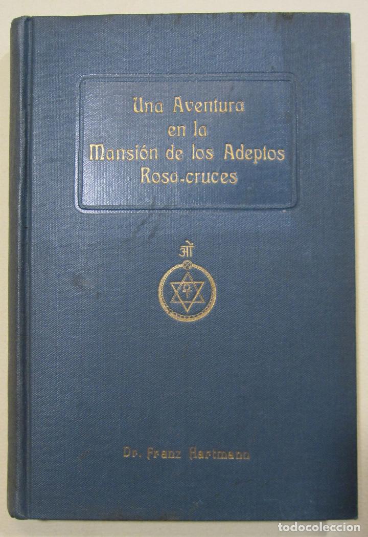 Libros antiguos: DR. FRANZ HARTMANN. UNA AVENTURA EN LA MANSION DE LOS ADEPTOS ROSA-CRUCES. ROSACRUZ. BARCELONA 1926 - Foto 15 - 227491712