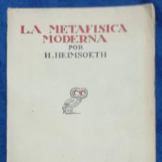 Libros antiguos: LA METAFÍSICA MODERNA - H. HEIMSOETH