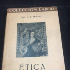 Libros antiguos: ÉTICA. G.E. MOORE. COLECCIÓN LABOR, 1929 1ª EDICIÓN.