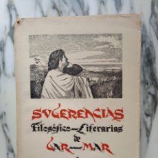 Libros antiguos: SUGERENCIAS FILOSÓFICO-LITERARIAS DE GAR-MAR - PRIMERA PARTE - 1932. Lote 259212740