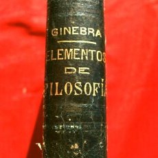 Libros antiguos: ELEMENTOS DE FILOSOFIA (1899) METAFISICA PARTICULAR TOMO 2 - FRANCISCO GINEBRA - 4ª EDICION