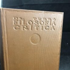 Libros antiguos: FILOSOFIA CRITICA. DR. R. TURRO. PRIMERA EDICION CASTELLANA 1919