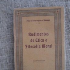 Libros antiguos: RUDIMENTOS DE ETICA O FILOSOFIA MORAL. PROF. RICARDO ESPEJO DE HINOJOSA 4ª EDICIÓN, 1922. Lote 275708883