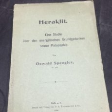 Libros antiguos: HERAKLIT: EINE STUDIE ÜBER DEN ENERGETISCHEN GRUNDGEDANKEN SEINER PHILOSOPHIE. OSWALD SPRENGLER 1904