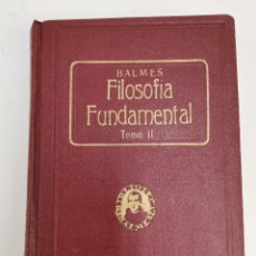 Libros antiguos: L-3658. FILOSOFIA FUNDAMENTAL, BALMES. TOMO II. 1925.. Lote 326431813