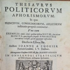 Libros antiguos: THESAURUS POLITICORUM ET REGESTUM. IOANNE A. CHOKIER. EDIT. B. ZANNETTUM 1610/1611. Lote 327875773
