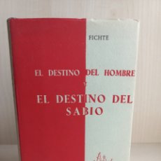 Libros antiguos: EL DESTINO DEL HOMBRE Y EL DESTINO DEL SABIO. FICHTE. LIBRERÍA GENERAL DE VICTORIANO SUÁREZ, 1913.