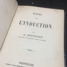 Libros antiguos: ESSAI SUR L'INDUCTION. A. GRATACAP. MONTPELLIER, BOEHM ET FILS, 1869. FILOSOFÍA, EN FRANCÉS