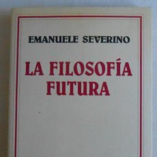 Libros antiguos: LA FILOSOFIA FUTURA - EMANUELE SEVERINO EDITORIAL ARIEL. Lote 339706003