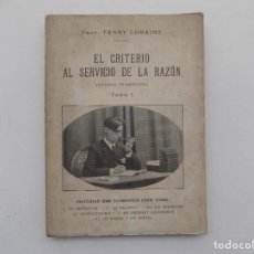 Libros antiguos: LIBRERIA GHOTICA. FANNY LORAINE. EL CRITERIO AL SERVICIO DE LA RAZON. 1933. RARO. PRIMERA EDICIÓN. Lote 342400853