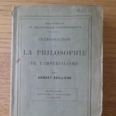 Libros antiguos: SEILLIERE, ERNST, INTRODUCTION A LA PHILOSOPHIE DE L'IMPERIALISME, ED. FELIX ALCAN, PARIS, 1911.RARO. Lote 355790715