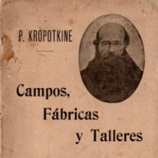 Libros antiguos: P. KROPOTKINE : CAMPOS, FÁBRICAS Y TALLERES (SEMPERE, C. 1900) ANARQUISMO