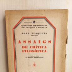 Libros antiguos: ASSAIGS DE CRÍTICA FILOSÒFICA. JOAN TUSQUETS. EDICIONS DE LA NOVA REVISTA, 1928. CATALÁN