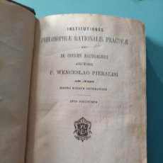 Libros antiguos: INSTITUCIONES PHILOSOPHIAE RATIONALIS PRACTICAR. WENCESLAO PIERALISI. PISAURI 1886