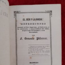 Libros antiguos: L-6768. EL SER Y LA NADA: REFLEXIONES.F. BONOSIO PIFERRER. EN CASA DEL AUTOR, MADRID, 1852.. Lote 384015739