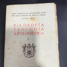 Libros antiguos: FILOSOFÍA TEOLOGIA APOLOGETICA.TOMO II. JUAN VAZQUEZ DE MELLA.CASA SUBIRANA.BARCELONA,1933.PAGS:350