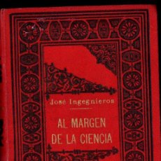 Libros antiguos: JOSÉ INGEGNIEROS - INGENIEROS : AL MARGEN DE LA CIENCIA (SEMPERE, C. 1920)