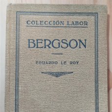 Libros antiguos: BERGSON - EDUARDO LE ROY - COLECCIÓN LABOR Nº 157 - AÑO 1928. Lote 389342284