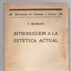 Libros antiguos: INTRODUCCION A LA ESTETICA ACTUAL. E. MEUMANN. CALPE 1923. Lote 401063959