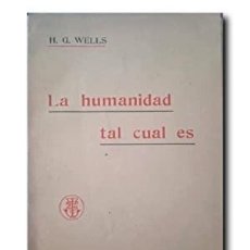 Libros antiguos: LA HUMANIDAD TAL CUAL ES. WELLS, H. G.. Lote 402245904