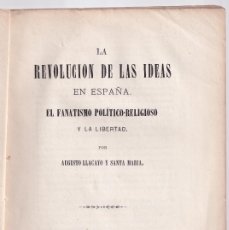 Libros antiguos: AUGUSTO LLACAYO Y SANTA MARÍA: LA REVOLUCIÓN DE LAS IDEAS EN ESPAÑA. RELIGIÓN Y LIBERTAD. 1869