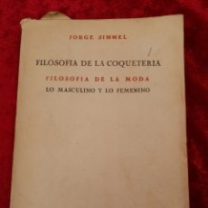 Libros antiguos: L-183. FILOSOFIA DE LA COQUETERIA Y OTROS ENSAYOS. JORGE SIMMEL. REVISTA DE OCCIDENTE. MADRID. 1945
