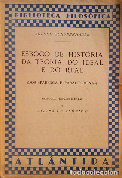 Libros antiguos: SCHOPENHAUER. (Arthur) - ESBO&Ccedil;O DE HIST&Oacute;RIA DA TEORIA DO IDEAL E DO REAL. - Foto 1