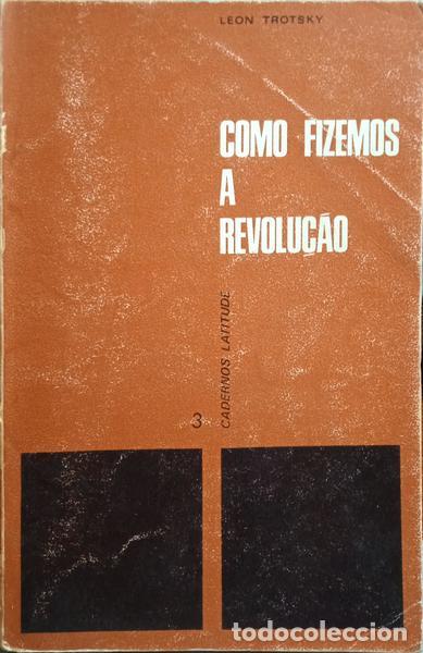 Libros antiguos: TROTSKY. (L&eacute;on) - COMO FIZEMOS A REVOLU&Ccedil;&Atilde;O. - Foto 1