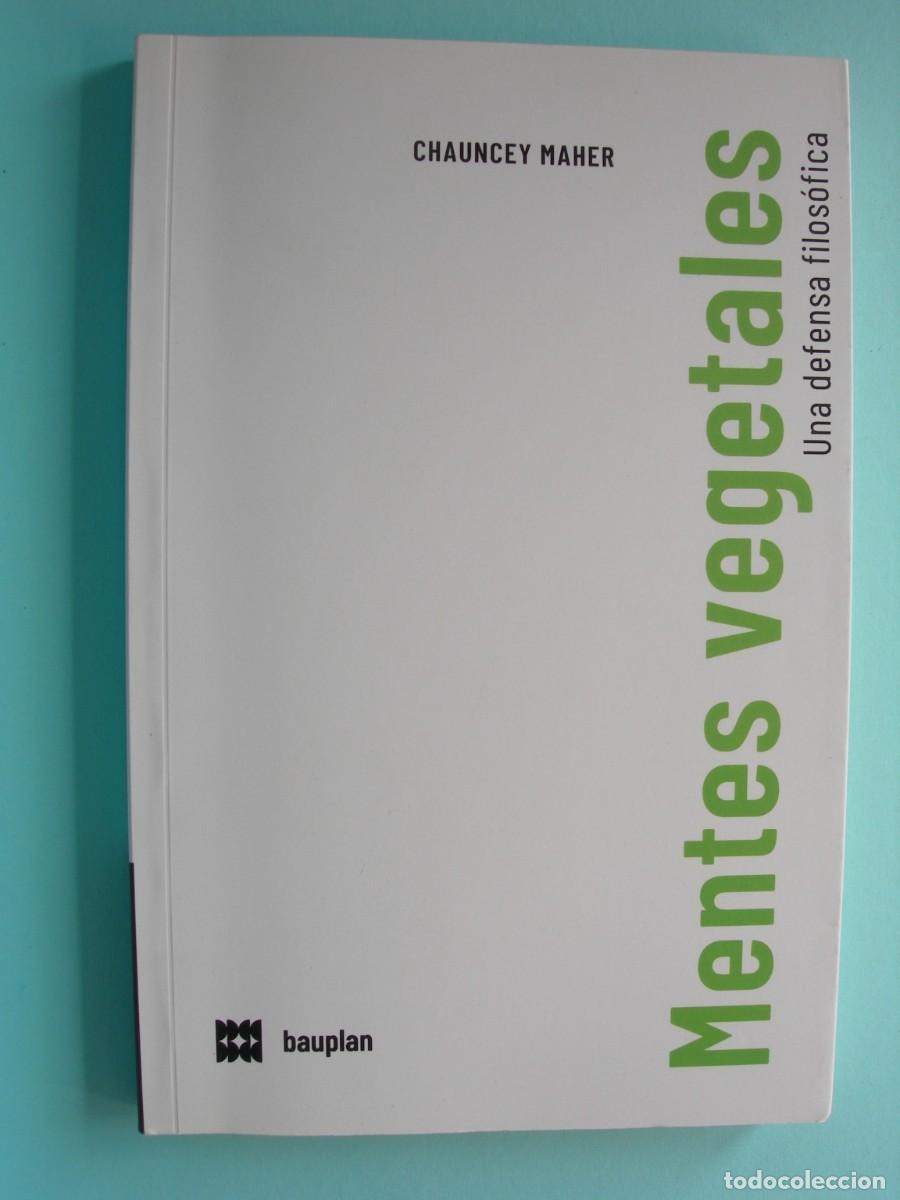 Libros antiguos: MENTES VEGETALES - UNA DEFENSA FILOS&Oacute;FICA / CHAUNCEY MAHER / FILOSOF&Iacute;A